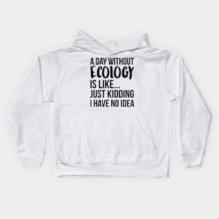 A Day Without ecology Kids Hoodie